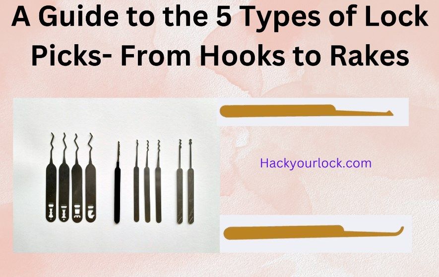 article title "a guide to 5 types of lock picks-from hooks to rakes" with images of different tools 