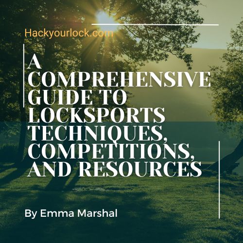 A Comprehensive Guide to LockSports Techniques, Competitions, and Resources by Emma Marshal title