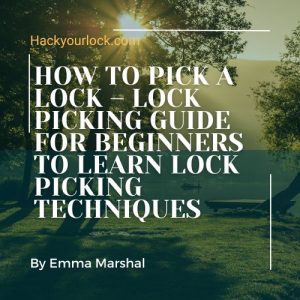 how to pick a lock by Emma Marshal hackyourlock.com feature image