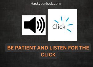 patient and listen for the clicking sound