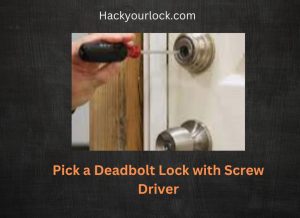 pick a deadbolt with a screwdriver