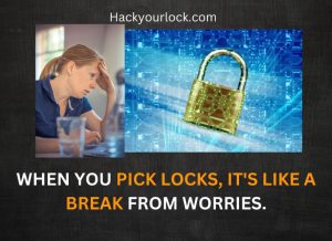 when you pick locks, its like break from worries statemant with a girl with her hand on her head depicting stress and a lock on the right side