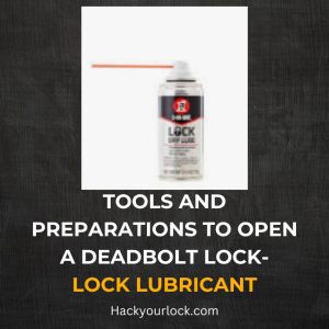tools to open deadbolt lock-Lubricant