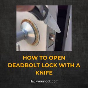 How to Open Deadbolt Lock with a Knife