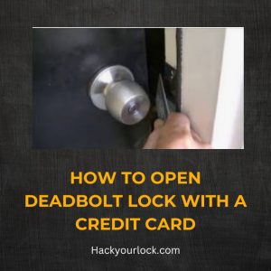 How to Open Deadbolt Lock with a Credit Card