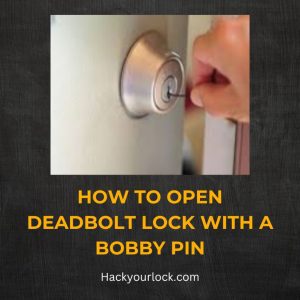 How to Open Deadbolt Lock with a Bobby Pin