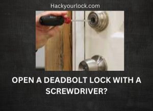 open a deadbolt lock with a screwdriver