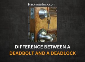 dead bolt and deadlocks on a door with title difference between deadbolt and deadlock