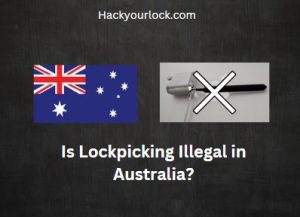 Is Lockpicking Illegal in Australia? title with an Australian flag and a lock picking tool with an X cross