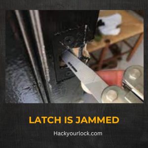 jammed latch