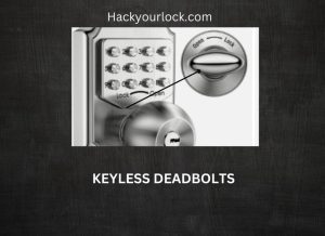 Keyless deadbolts or electronic deadbolts
