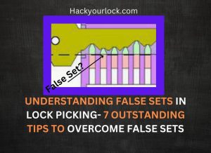 Understanding False Sets in Lock Picking- 7 Outstanding Tips to Overcome False Sets title with a key inside lock hitting pins and trying to understand if it is false set