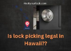 Is Lock Picking Legal in Hawaii title with a map of hawaii and a lock on the right side