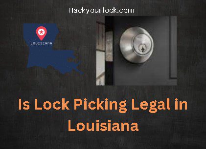 Is Lock Picking Legal in Louisiana ? title with map of Louisiana and a lock on the right side