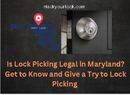 Is Lock Picking Legal in Maryland? Get to Know and Give a Try to Lock Picking title with map of Maryland and a lock on the right side