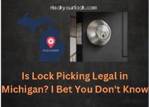 Is Lock Picking Legal in Michigan? I Bet You Don't Know title with map of Michigan and a lock on the right side