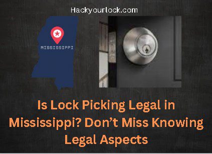 Is Lock Picking Legal in Mississippi? Don’t Miss Knowing Legal Aspects title with map of Mississippi and a lock on the right side