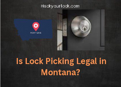 Is Lock Picking Legal in Montana? title with map of Montana and a lock on the right side
