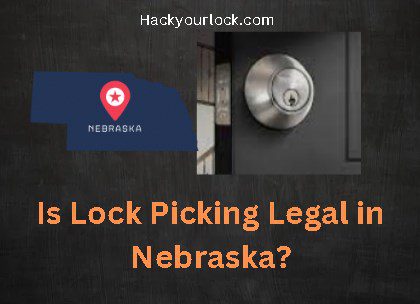 Is Lock Picking Legal in Nebraska? title with map of Nebraska and a lock on the right side