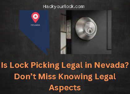 Is Lock Picking Legal in Nevada ? title with map of Nevada and a lock on the right side