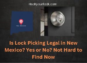 Is Lock Picking Legal in New Mexico? Yes or No? Not hard to find now. title with map of New Mexico and a lock on the right side