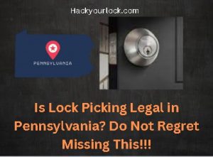 Is Lock Picking Legal in Pennsylvania? Do not regret missing this. title with map of Pennsylvania and a lock on the right side