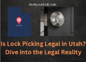 Is Lock Picking Legal in Utah? Dive into the Legal Reality. title with map of Utah and a lock on the right side