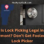 Is Lock Picking Legal in Vermont? Dont get fooled by lock pickers title with map of Vermont and a lock on the right side