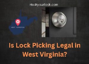 Is Lock Picking Legal in West Virginia. title with map of West Virginia and a lock on the right side